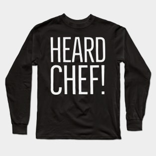 Heard Chef Lingo Kitchen Lingo Restaurant Talk Long Sleeve T-Shirt